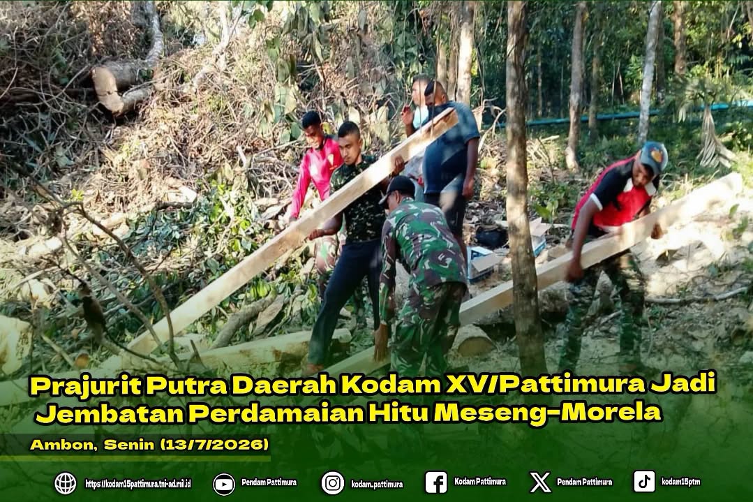 Prajurit Putra Daerah Kodam XV/Pattimura Jadi Jembatan Perdamaian Hitu Meseng–Morela